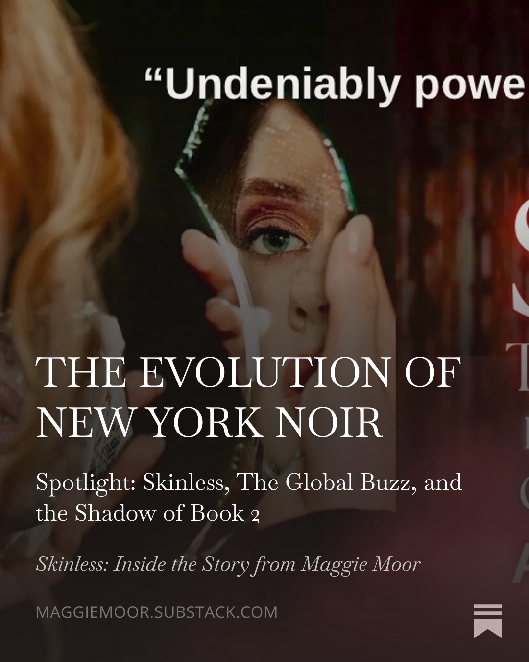 Maggie Moor SUBSTACK SKINLESS: Inside the Story Psychological Crime Noir NYC 1999